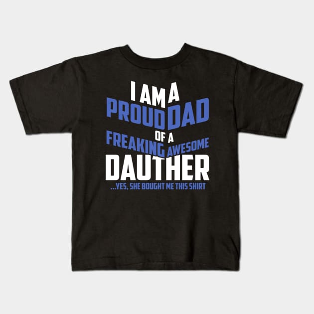 Fathers Day 2018 Proud Dad Of A Freaking Awesome Daughter Kids T-Shirt by nhatvv